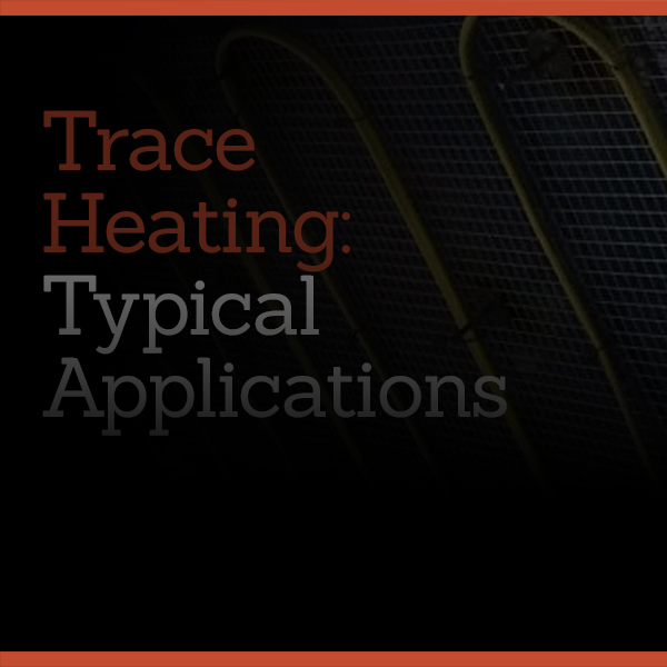 Trace Heating: Typical Applications