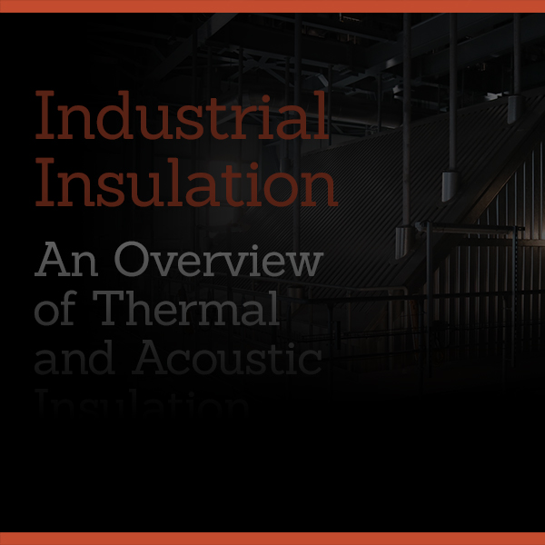 Industrial Insulation: An Overview of Thermal and Acoustic Insulation