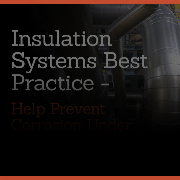 Help Prevent Corrosion Under Insulation