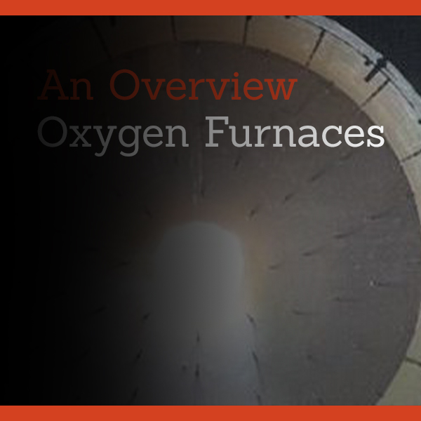An Overview: Oxygen Furnaces