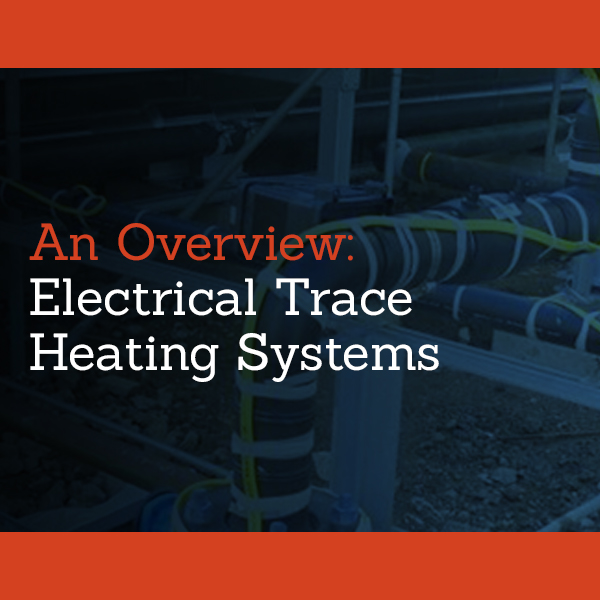 An Overview: Electrical Trace Heating Systems