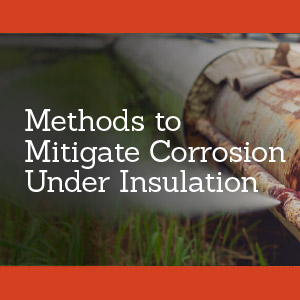 Methods to Mitigate Corrosion Under Insulation