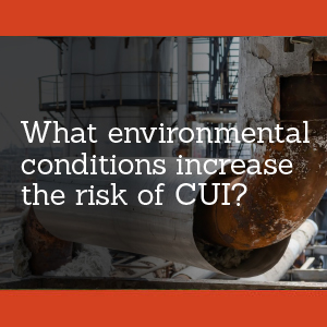 What environmental conditions increase the risk of CUI?