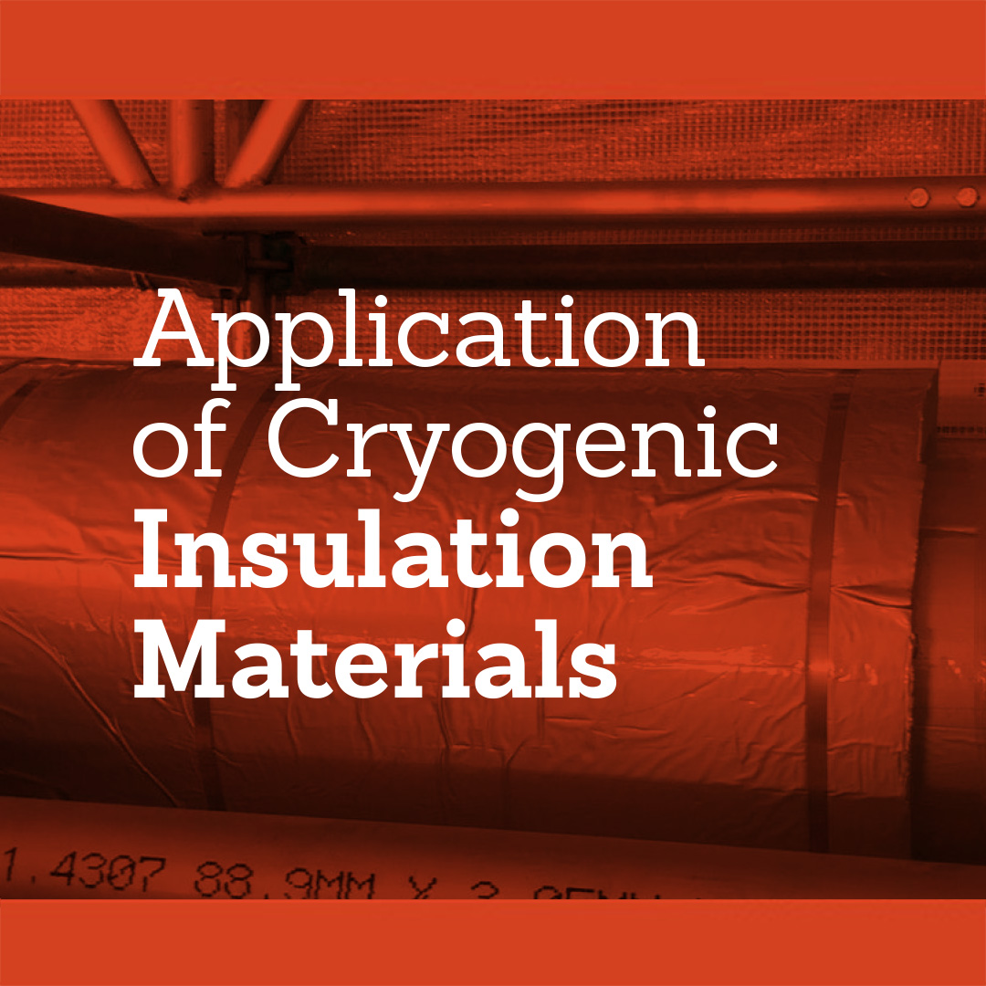 Application of Cryogenic Insulation Materials