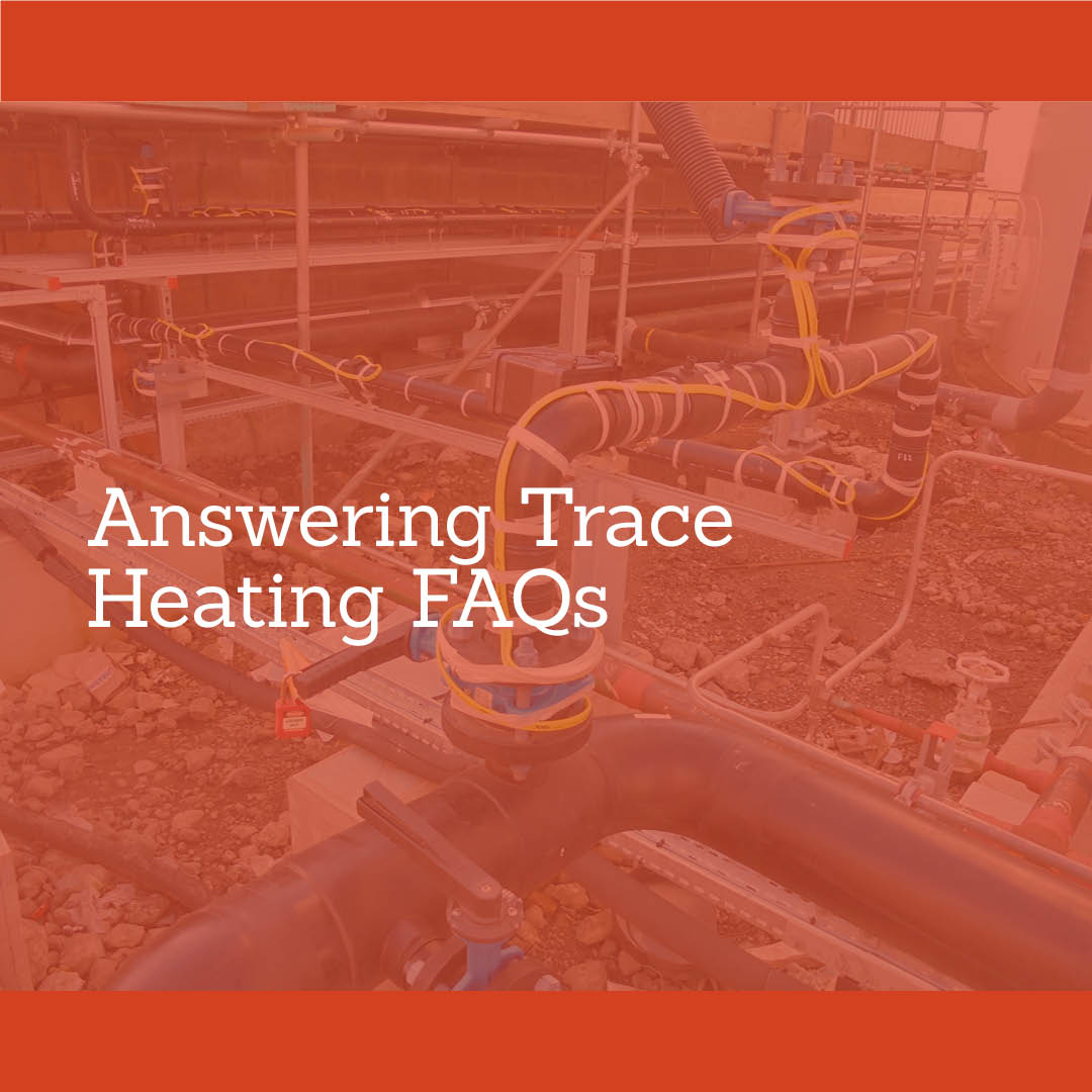 Answering Trace Heating FAQs