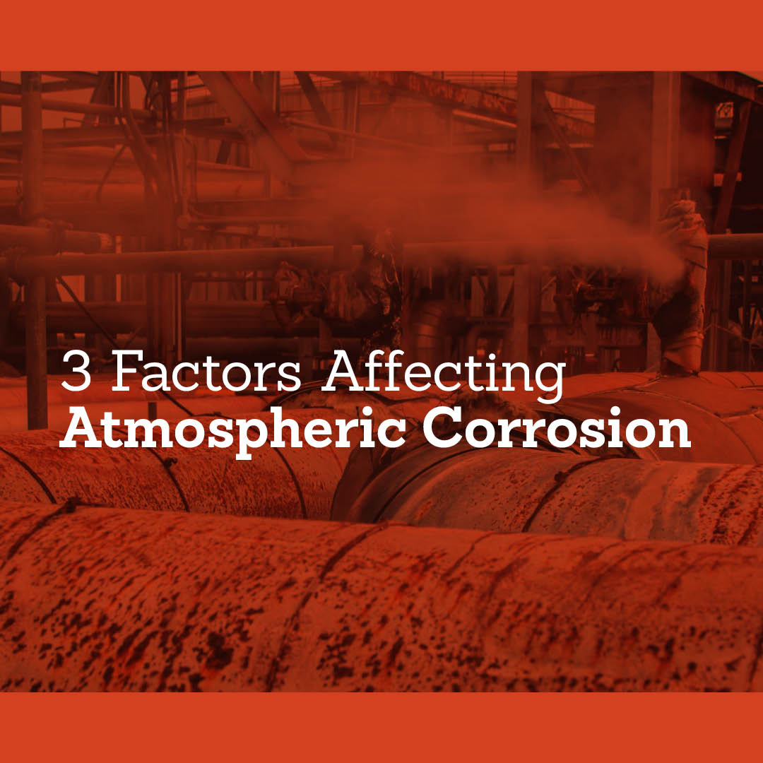 3 Factors Affecting Atmospheric Corrosion