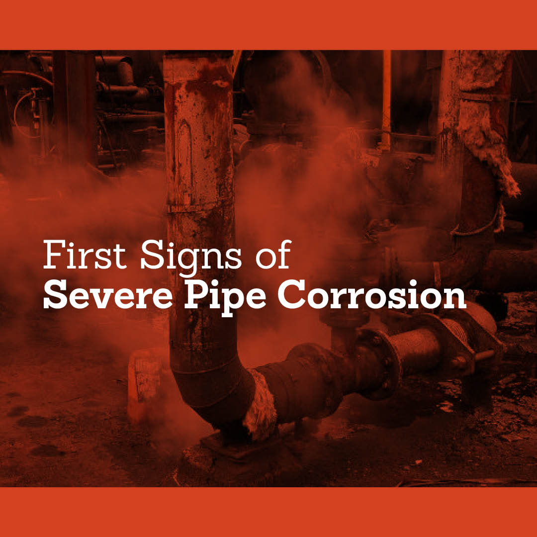 First Signs of Severe Pipe Corrosion