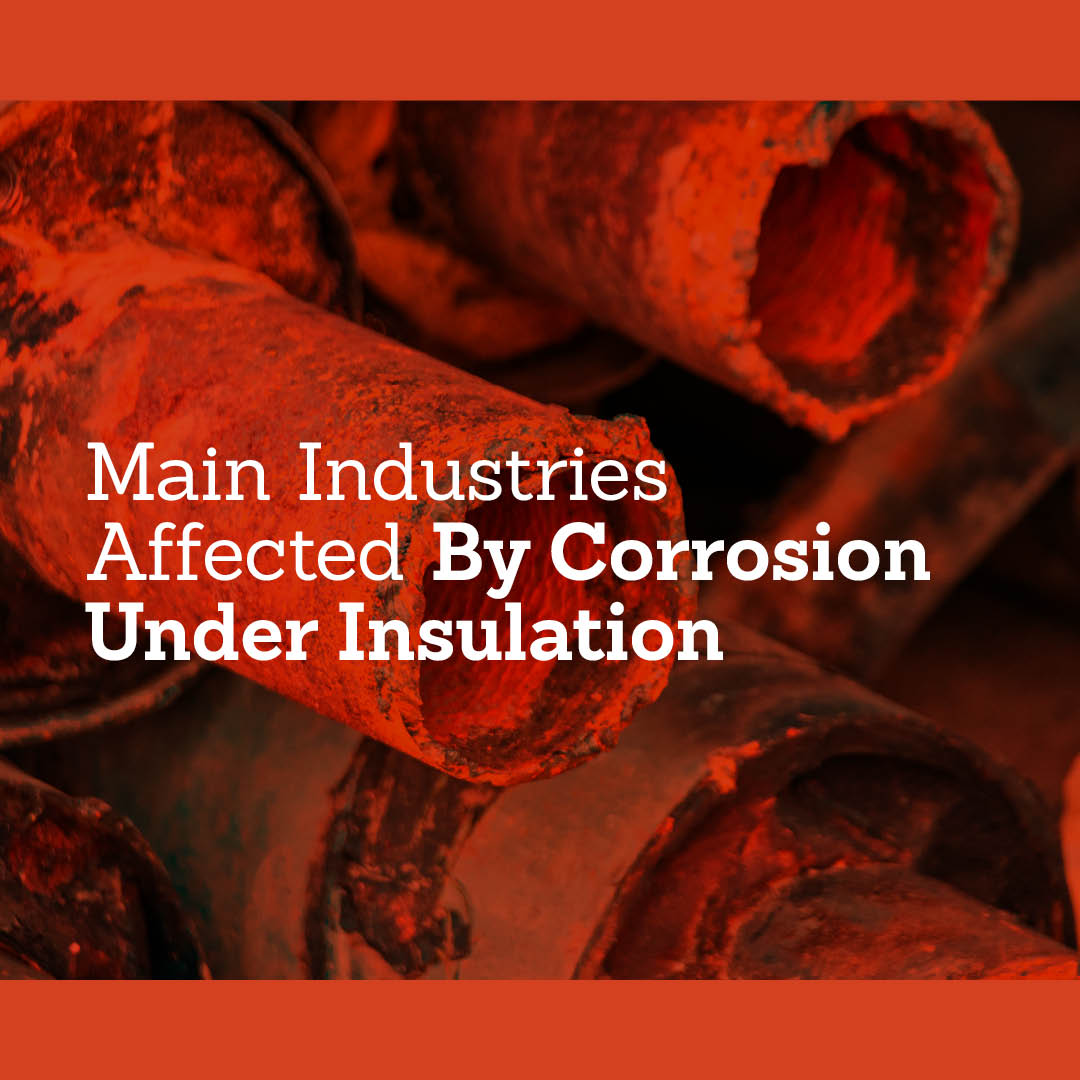 Main Industries Affected By Corrosion Under Insulation